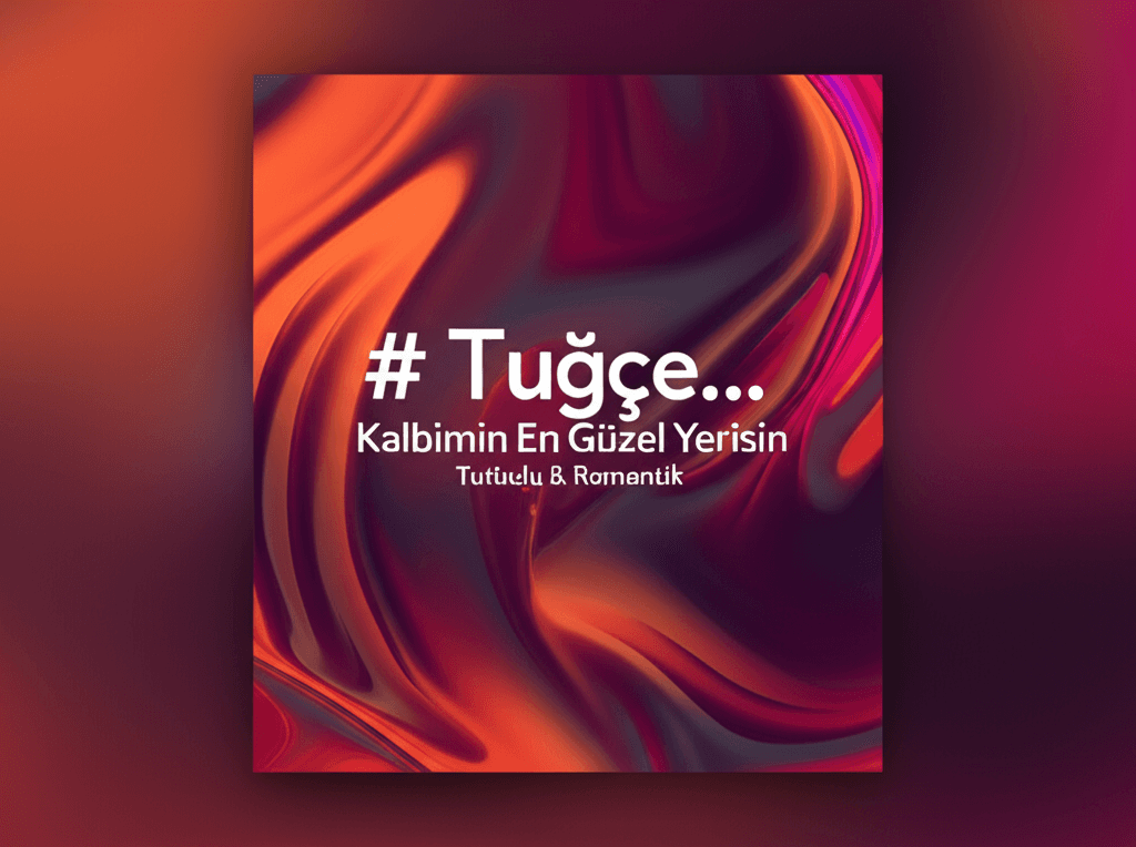 Tuğçe… Kalbimin En Güzel Yerisin