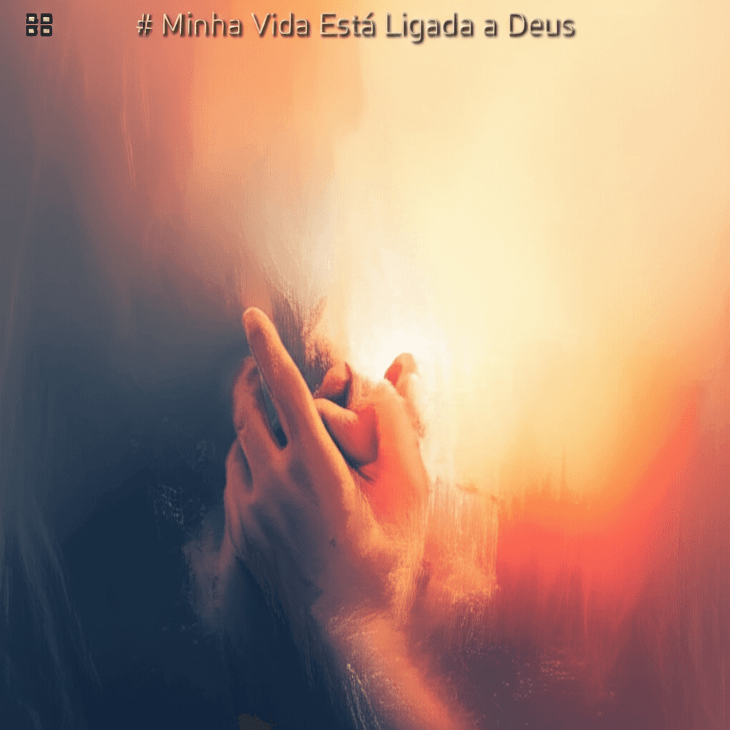 Minha Vida Está Ligada a Deus 1