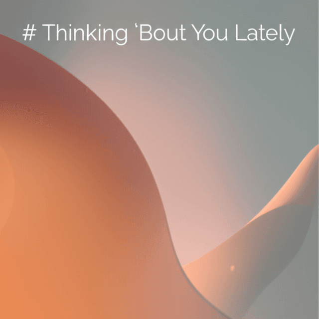 Thinking 'Bout You Lately 2