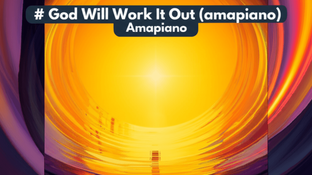 God Will Work It Out (amapiano) 2