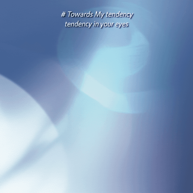 Towards My tendency in your eyes