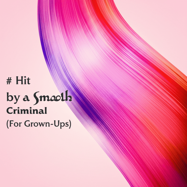 Hit by a Smooth Criminal (For Grown-Ups) 1