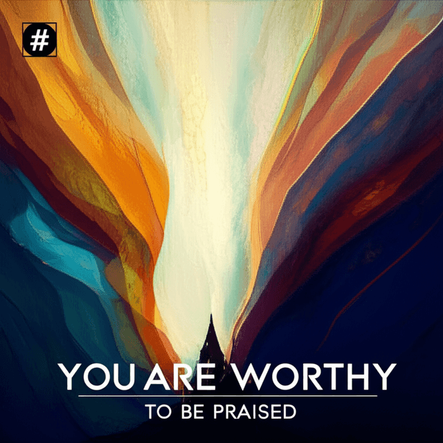 you are worthy to be praised 1