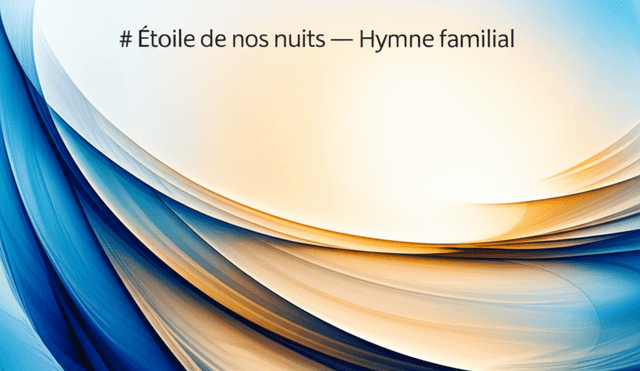 Étoile de nos nuits — Hymne familial 2