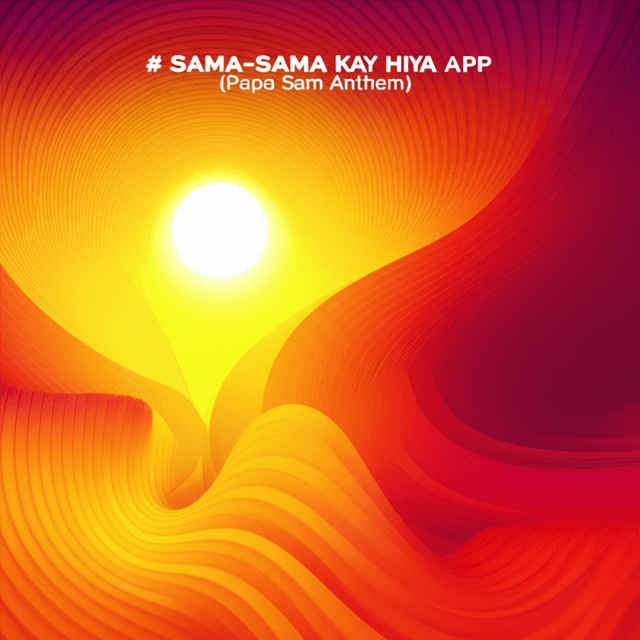 Sama-Sama Kay Hiya App (Papa Sam Anthem) 2