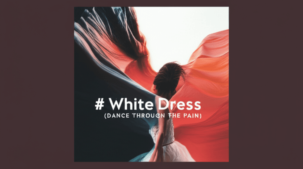 White Dress (Dance Through the Pain) 2