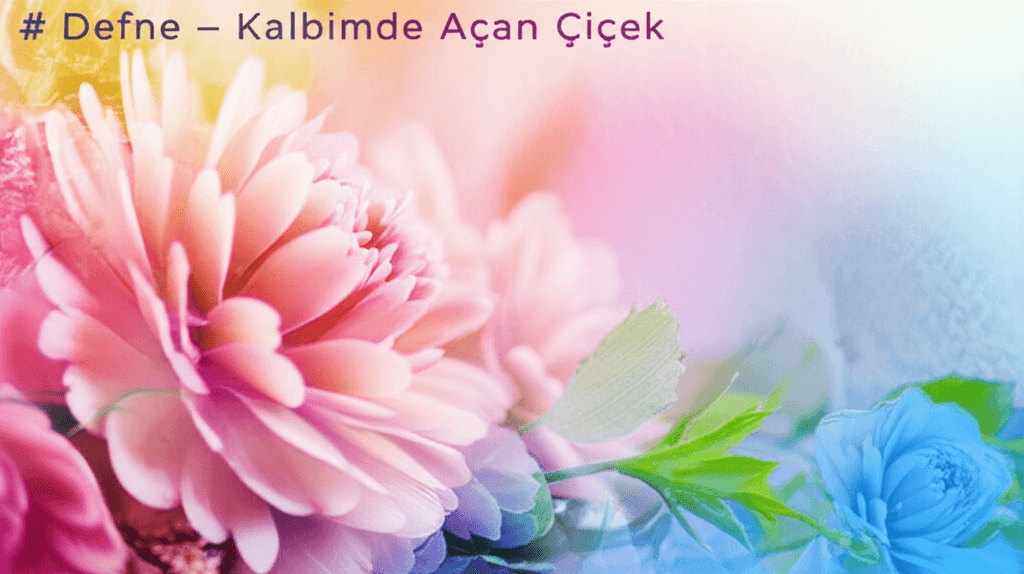 Defne – Kalbimde Açan Çiçek 1