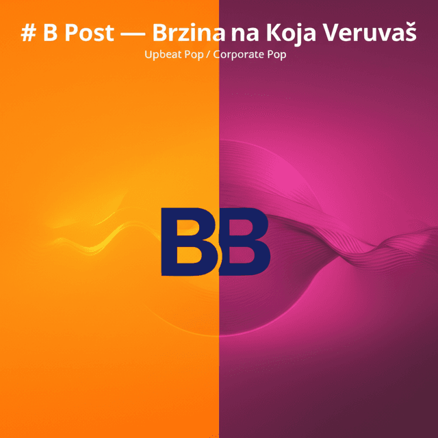 B Post — Brzina na Koja Veruvaš
