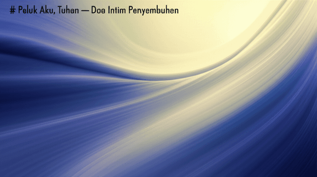 Peluk Aku, Tuhan — Doa Intim Penyembuhan 2