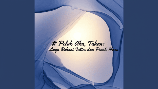 Peluk Aku, Tuhan: Lagu Rohani Intim dan Penuh Haru 1