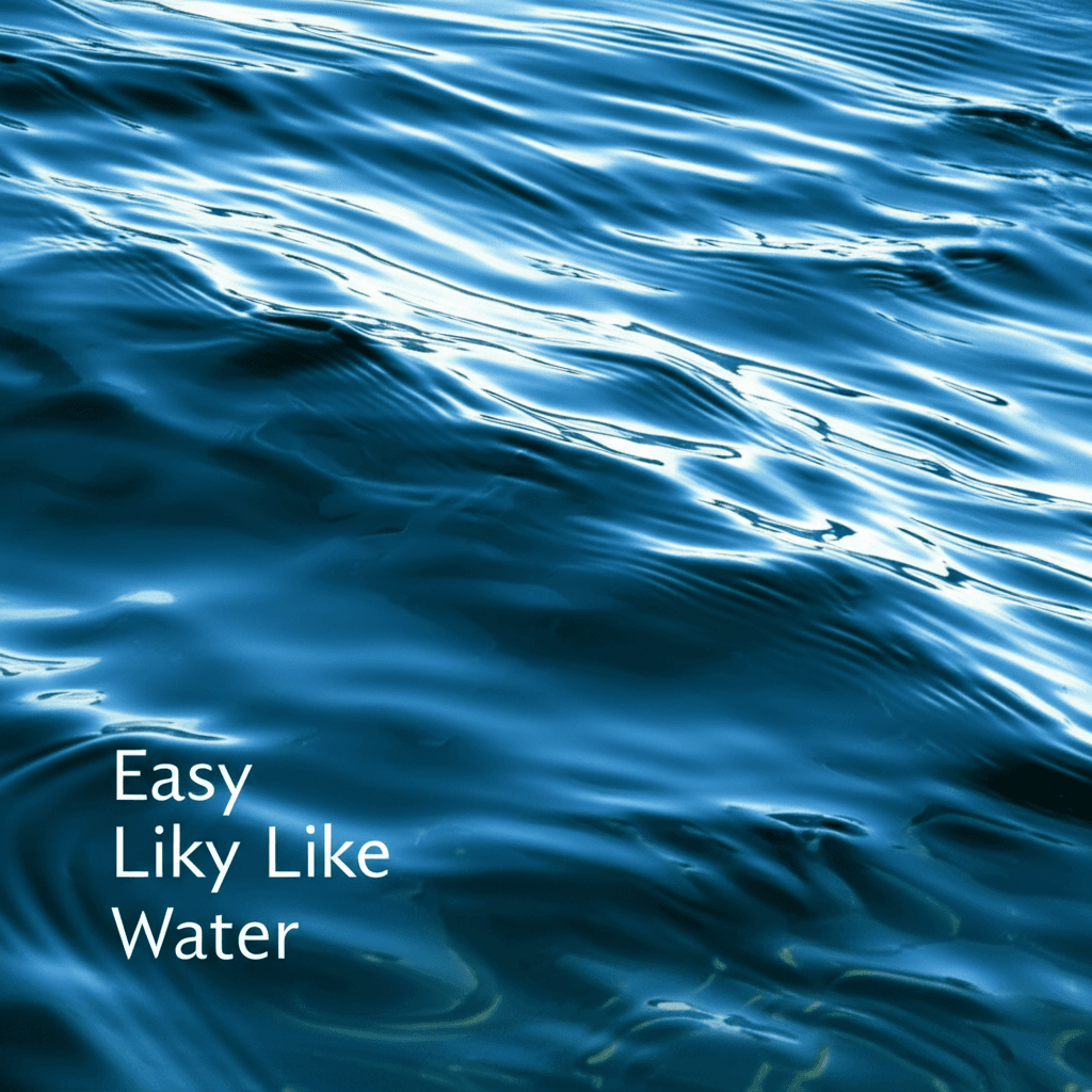 Easy Like Water 1