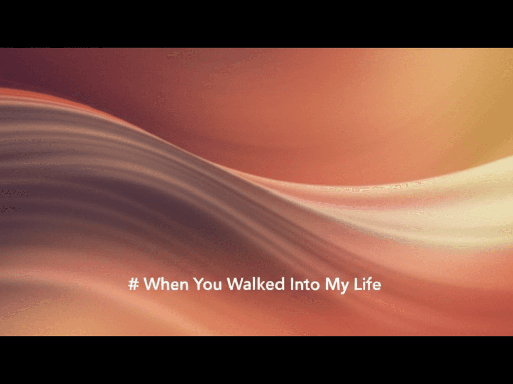 When You Walked Into My Life 2