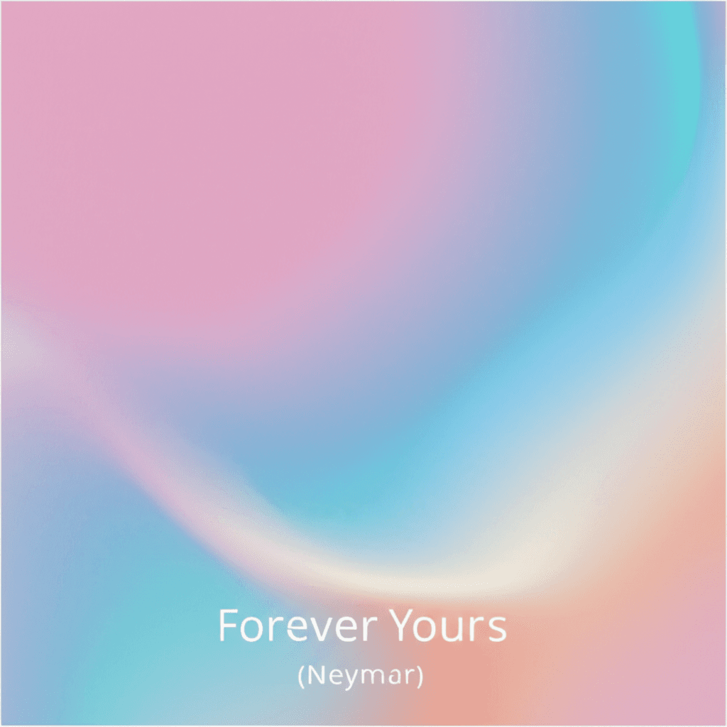 Forever Yours (Neymar) 1