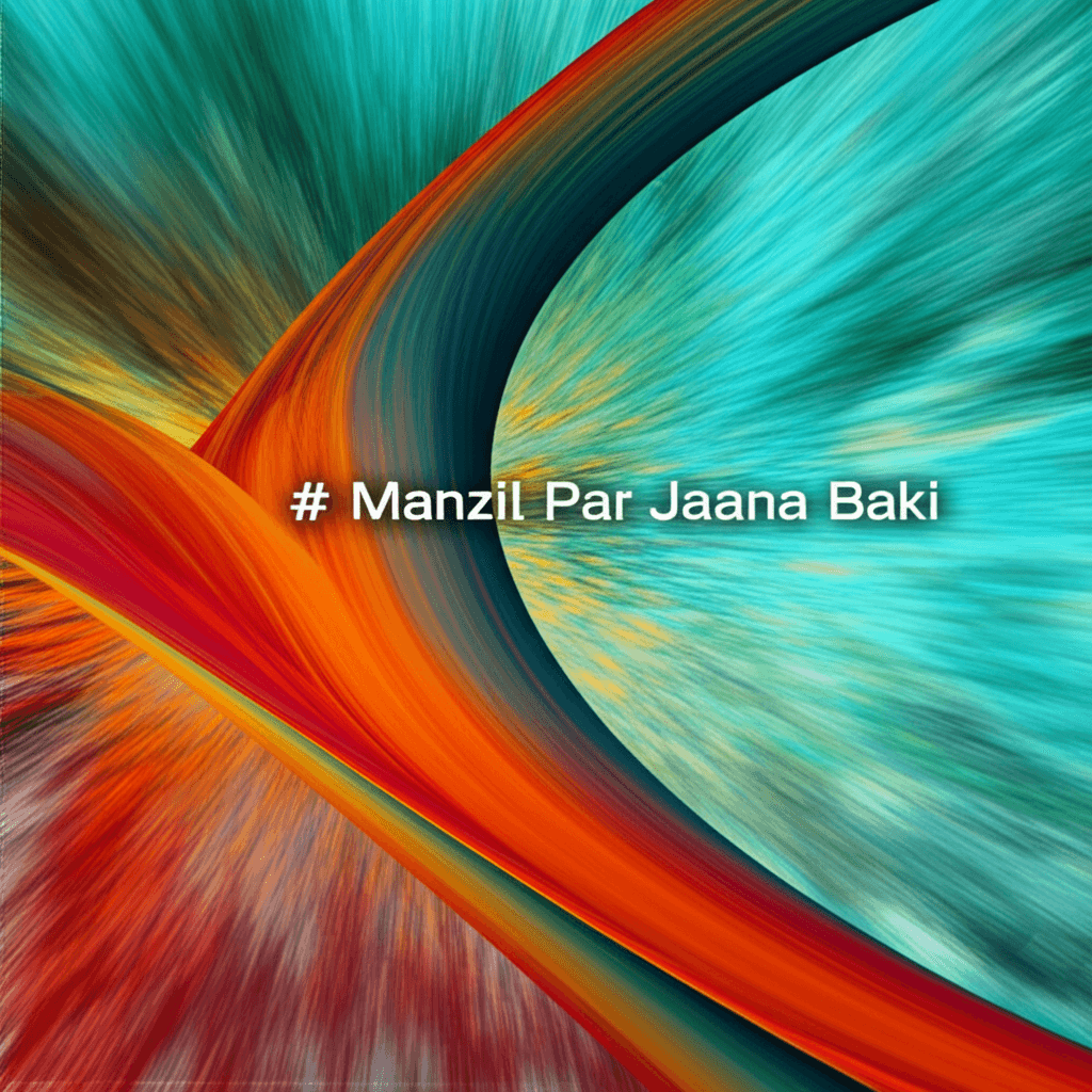 Manzil Par Jaana Baki