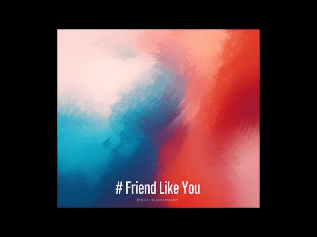 Friend Like You 1