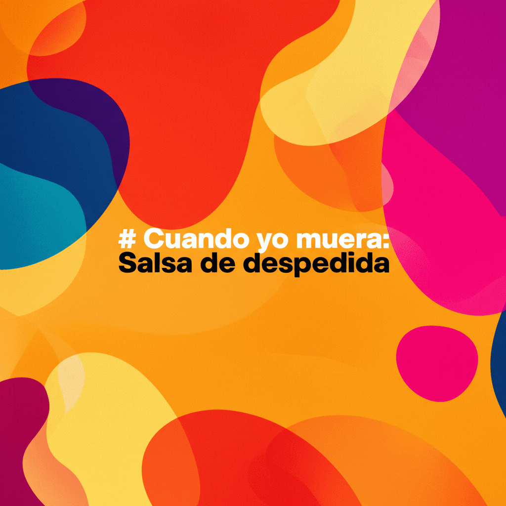 Cuando yo muera: Salsa de despedida 1