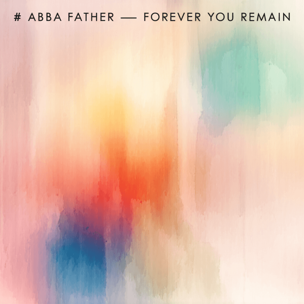 Abba Father — Forever You Remain 2