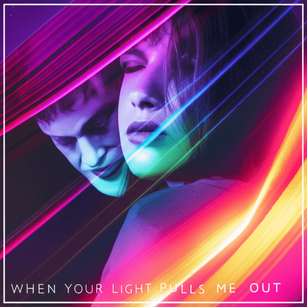 When Your Light Pulls Me Out