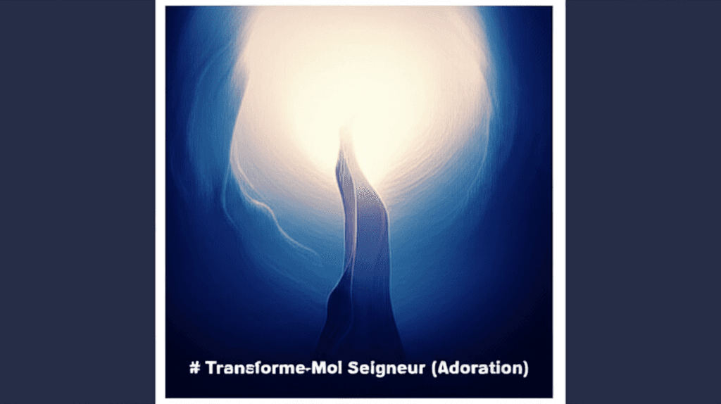 Transforme‑Moi Seigneur (Adoration)