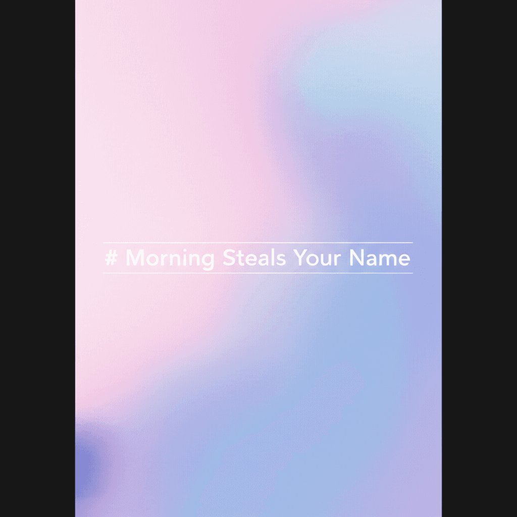 Morning Steals Your Name 1