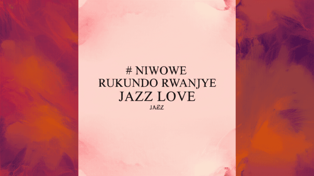 Niwowe Rukundo Rwanjye Jazz Love 2
