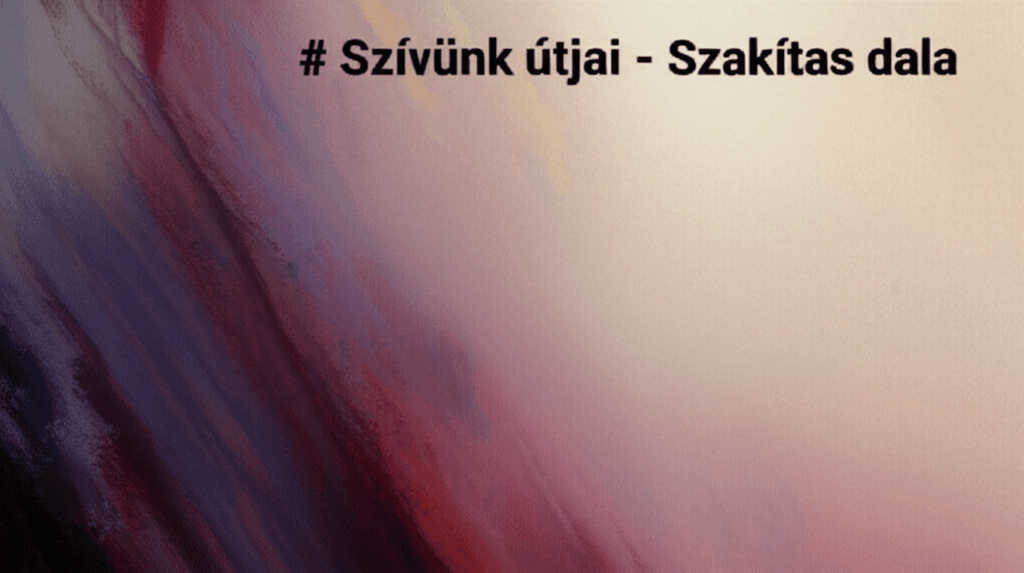 Szívünk útjai - Szakítás dala 1