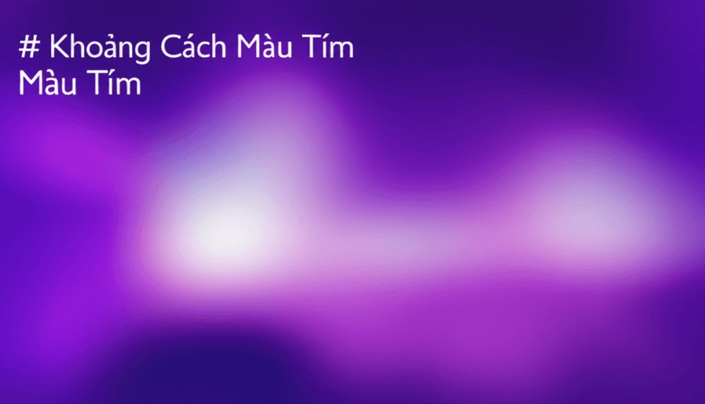 Khoảng Cách Màu Tím 1