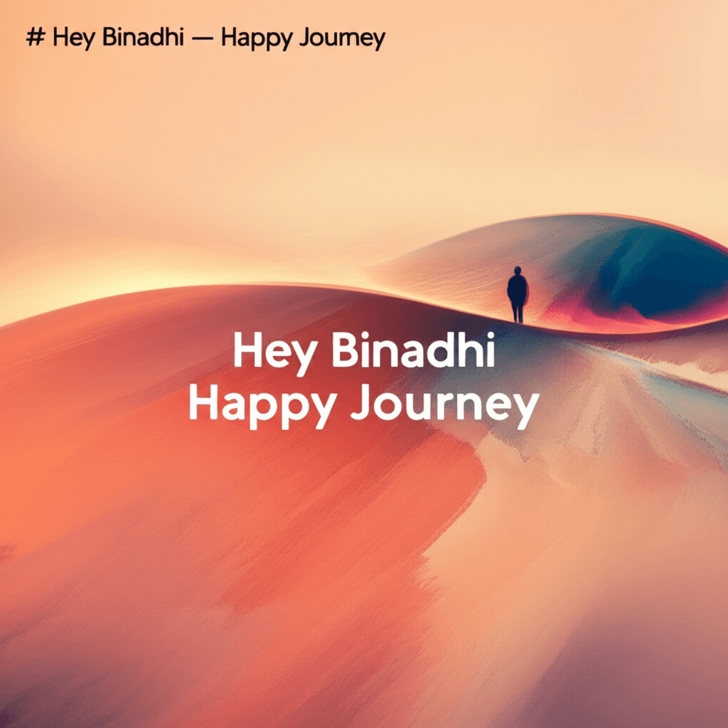 Hey Binadhi — Happy Journey 1