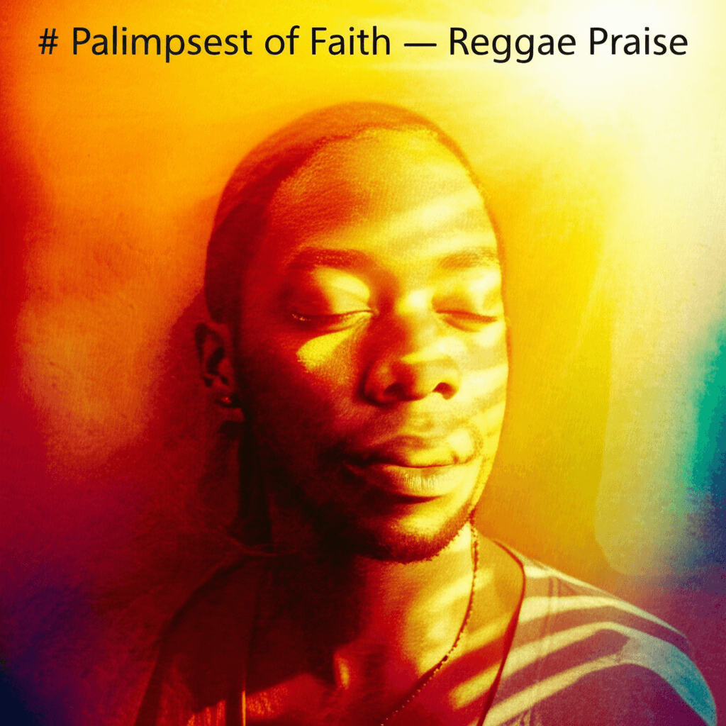 Palimpsest of Faith — Reggae Praise 2