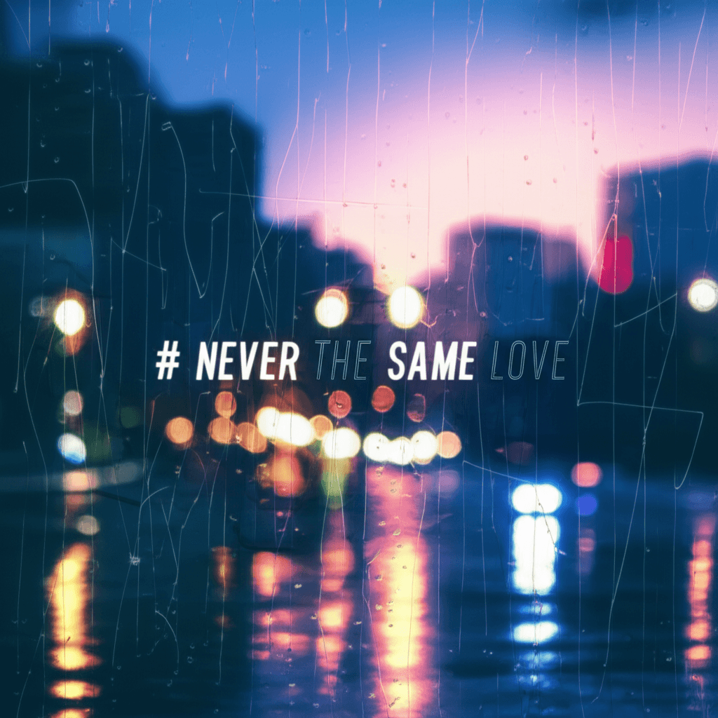 Never the Same Love 1