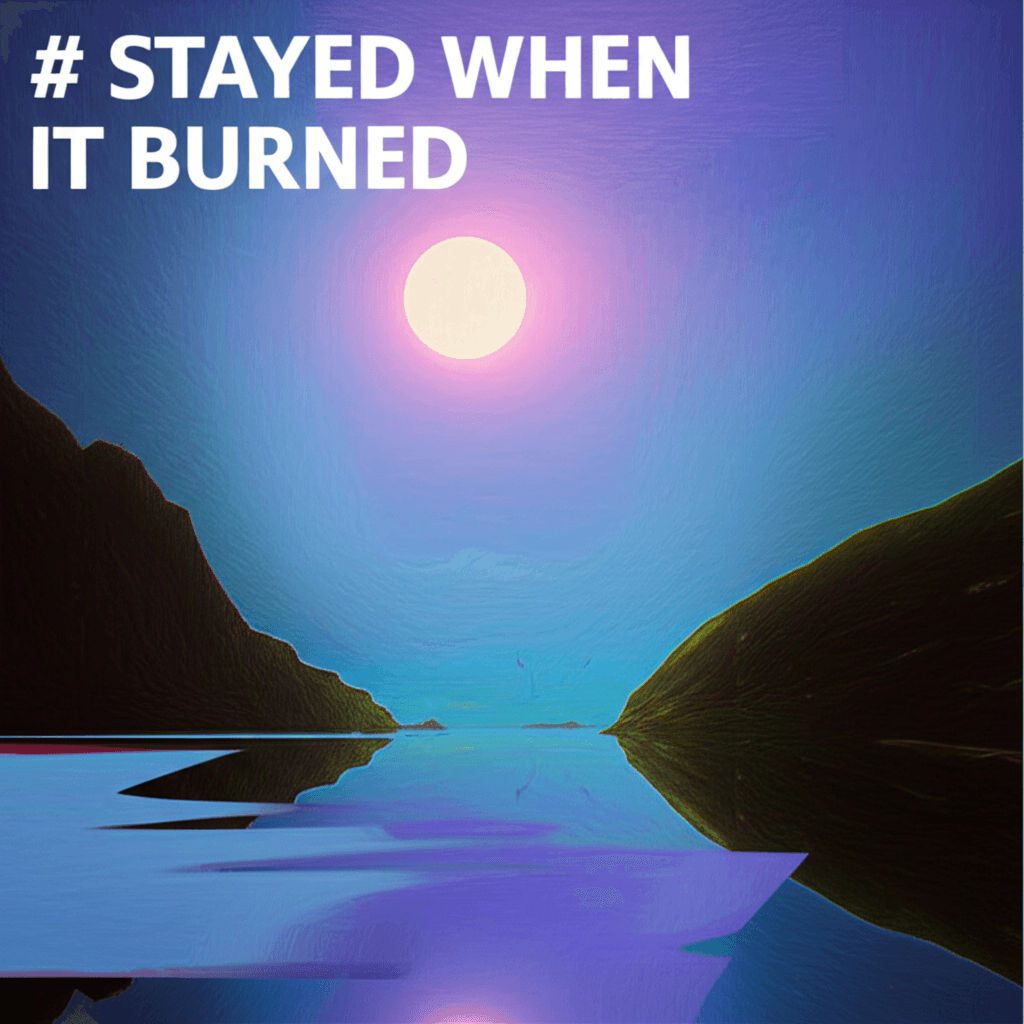 Stayed When It Burned 2