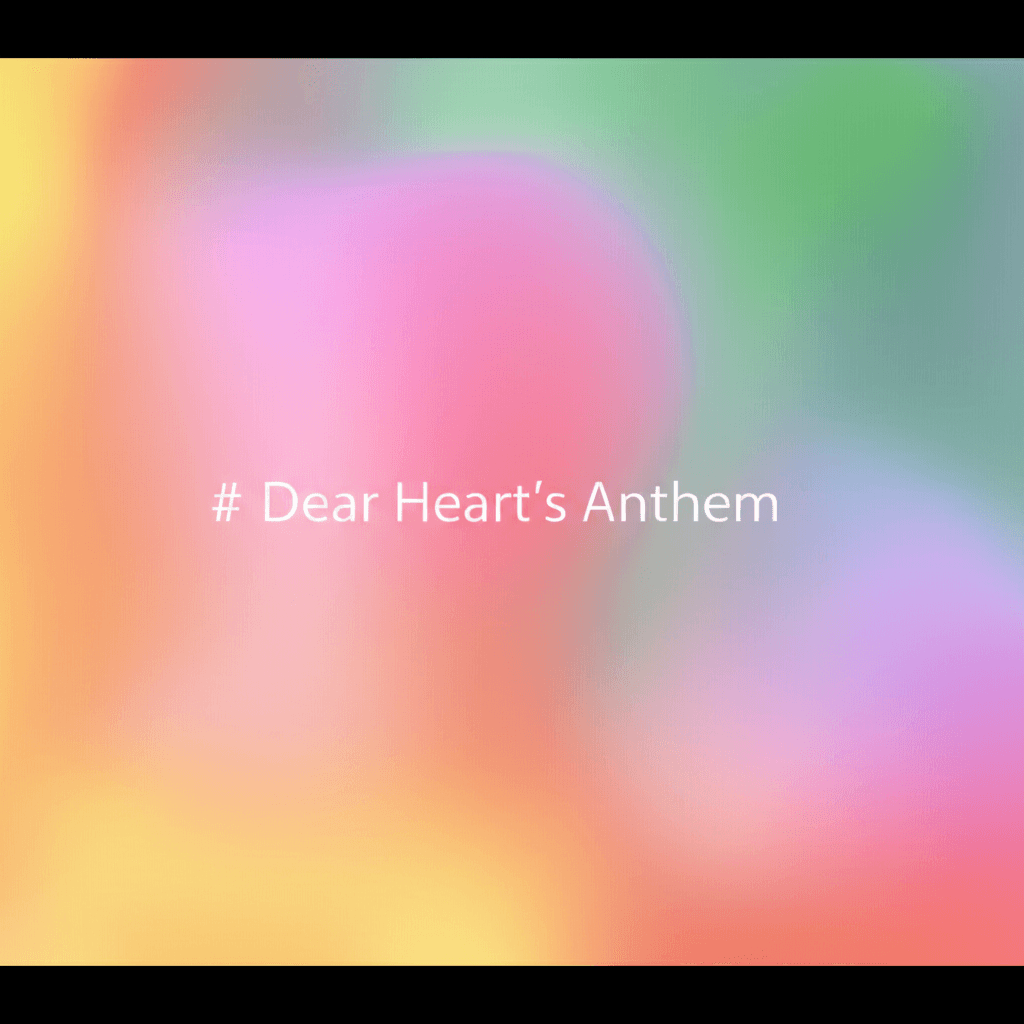 Dear Heart's Anthem 1