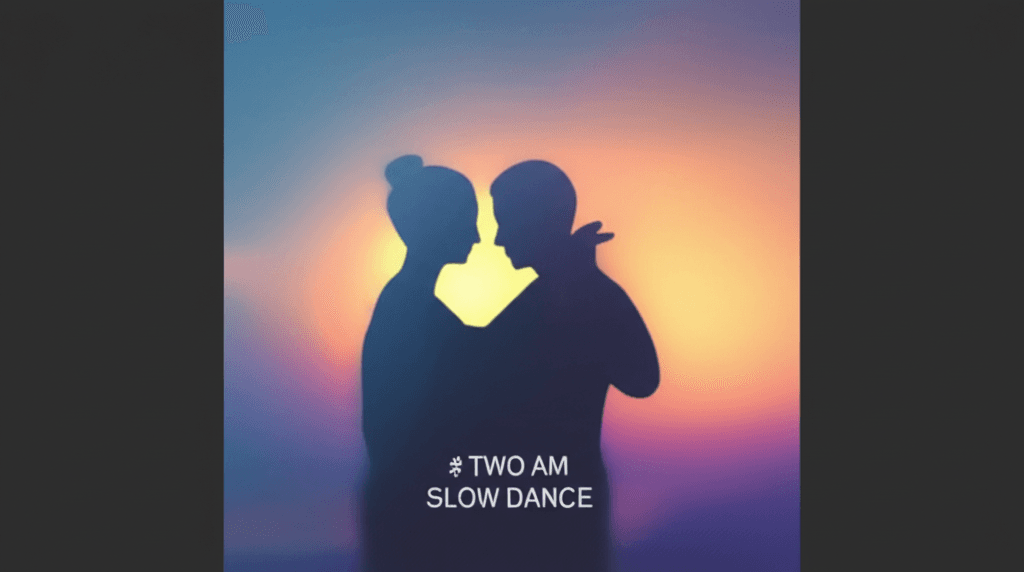 Two AM Slow Dance 1