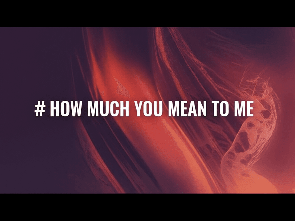 How Much You Mean to Me 2