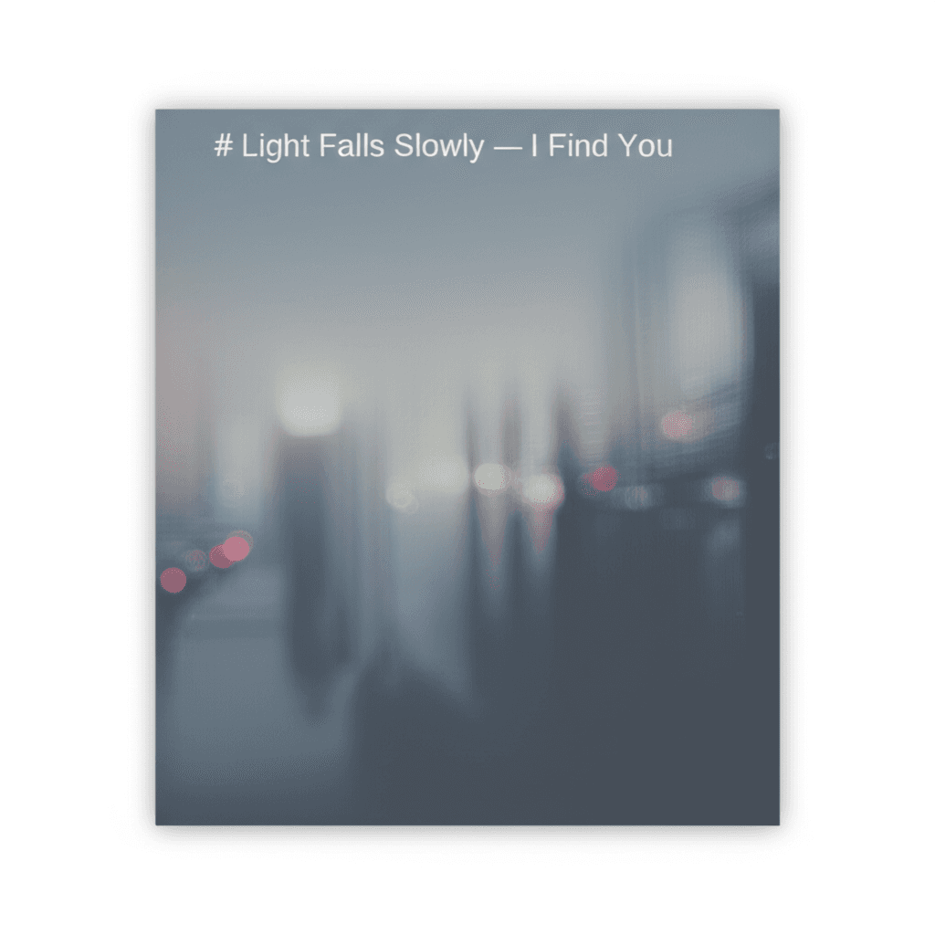Light Falls Slowly — I Find You 2