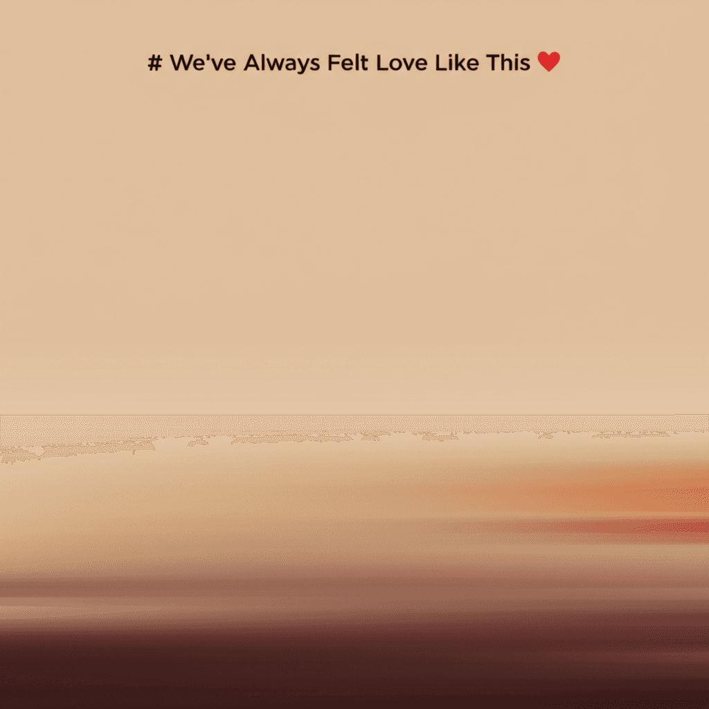 We've Always Felt Love Like This ❤️ 1