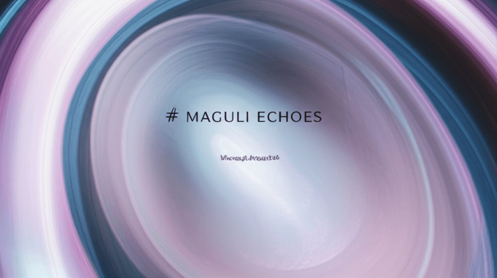 Maguli Echoes 1