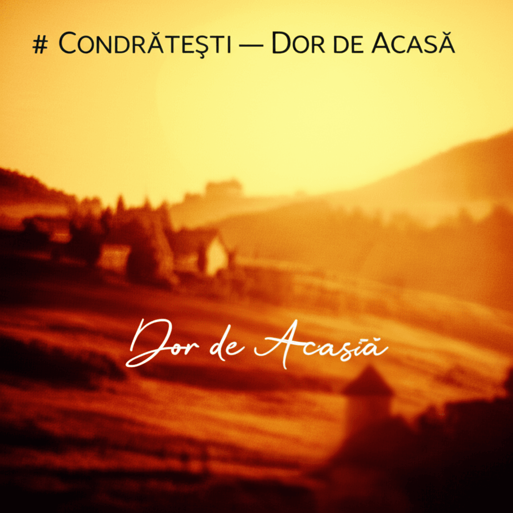 Condrătești — Dor de Acasă