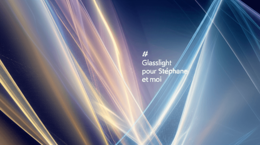 Glasslight pour Stéphane et moi 2