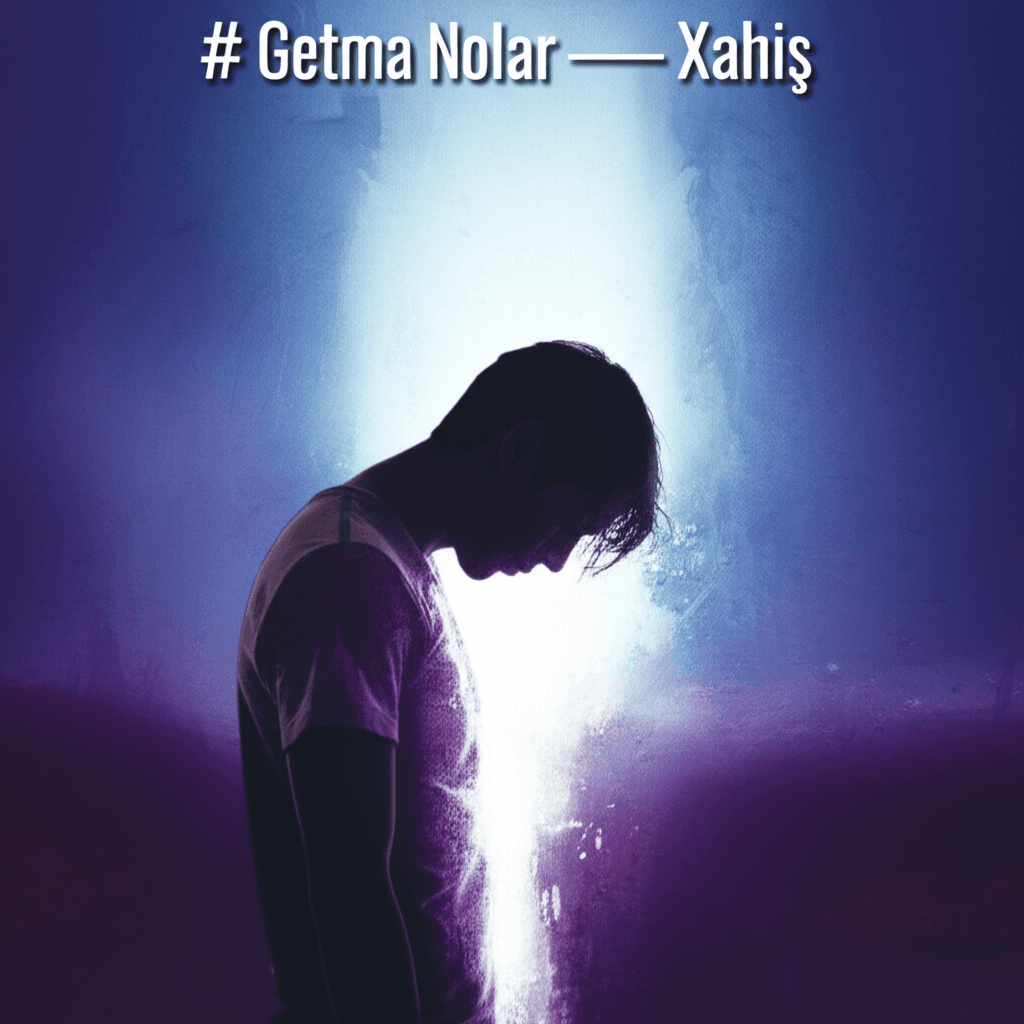 Getmə Nolar — Xahiş 2