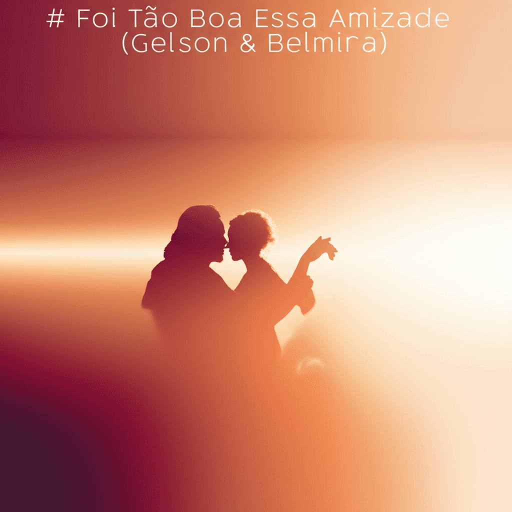 Foi Tão Boa Essa Amizade (Gelson & Belmira) 1