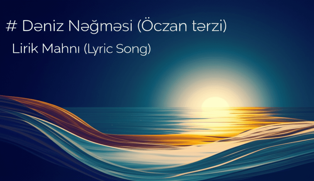 Dəniz Nəğməsi (Özcan tərzi) 1