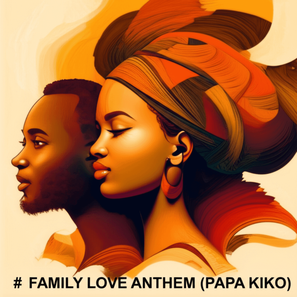 Family Love Anthem (Papa Kiko) 2