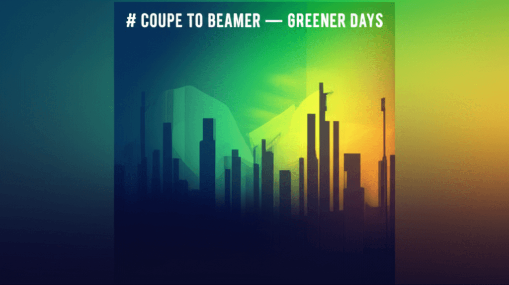 Coupe to Beamer — Greener Days 1