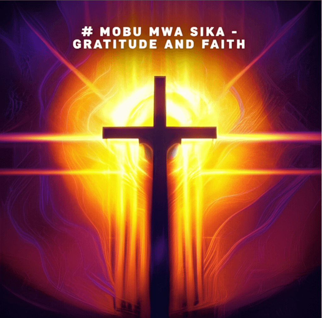 Mobu Mwa Sika - Gratitude and Faith