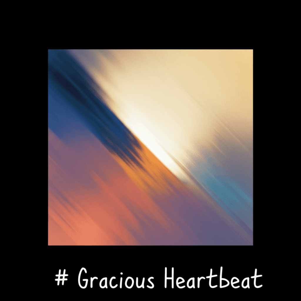 Gracious Heartbeat 1