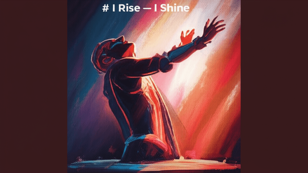 I Rise — I Shine 1