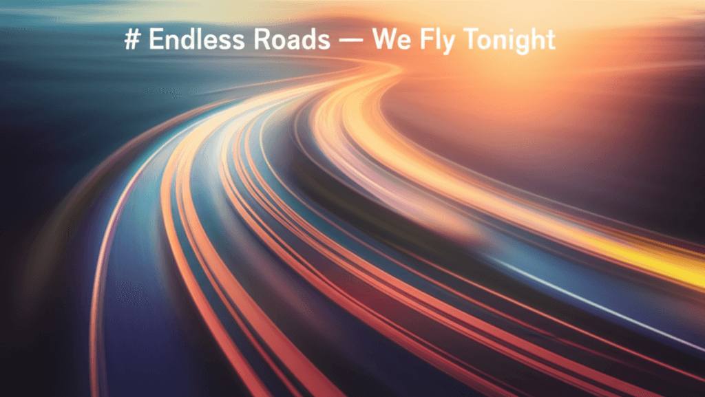 Endless Roads — We Fly Tonight 2