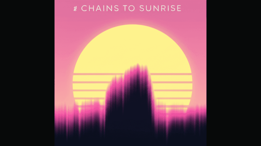 Chains to Sunrise