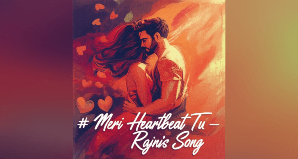 Meri Heartbeat Tu — Rajni's Song 2